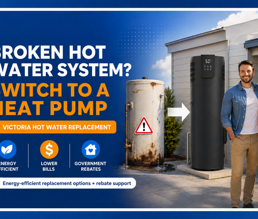 Broken Hot Water System in Victoria? Switch to a Heat Pump