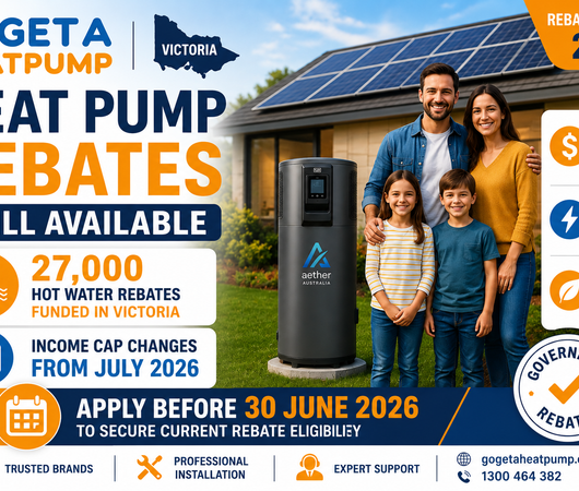 Solar Victoria Heat Pump Rebate Income Cap Changing in July 2026 – What Victorian Homeowners Need to Know